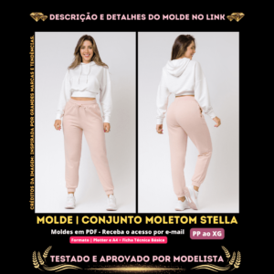 Molde em PDF - Conjunto Moletom Stella (Conjunto Estilo Casual Cropped Manga Comprida com Barra no Punho Capuz e Calça com Bolso Barra no Punho)