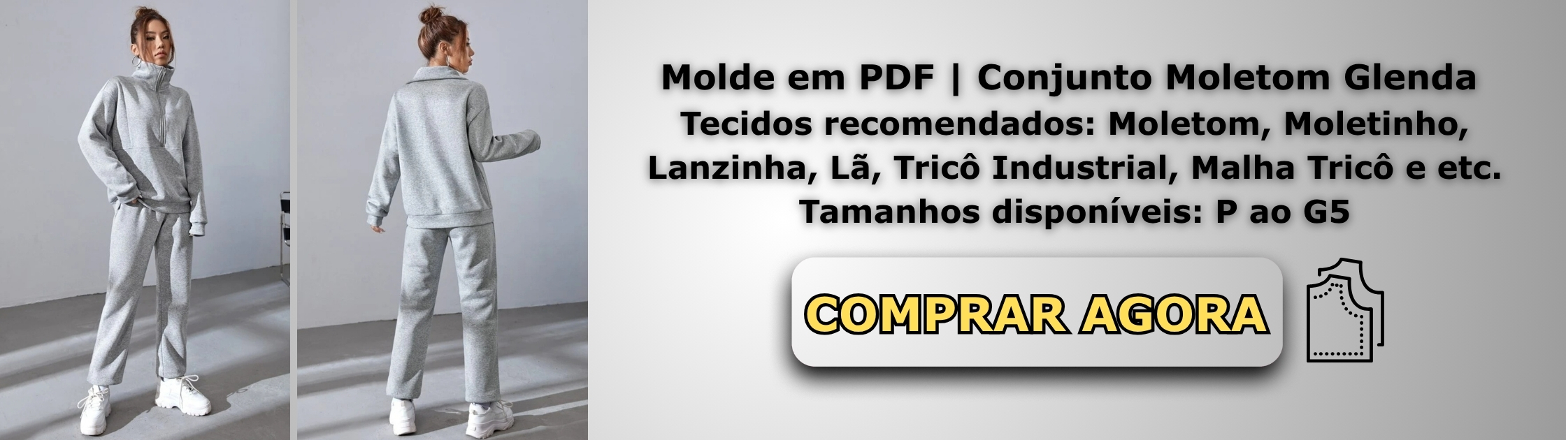 Molde em PDF - Conjunto Moletom Glenda (Conjunto Estilo Casual Blusa Manga Comprida Gola Alta com Zíper e Calça com Bolso)