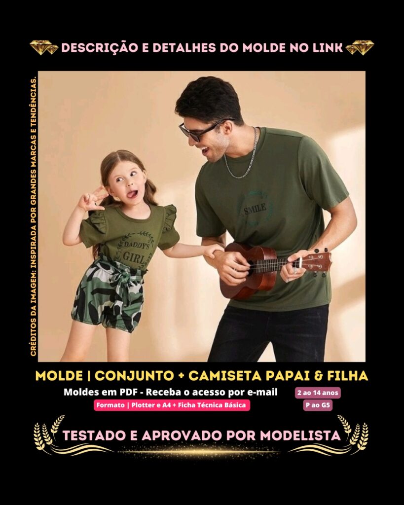 Molde em PDF - Conjunto + Camiseta Papai & Filha