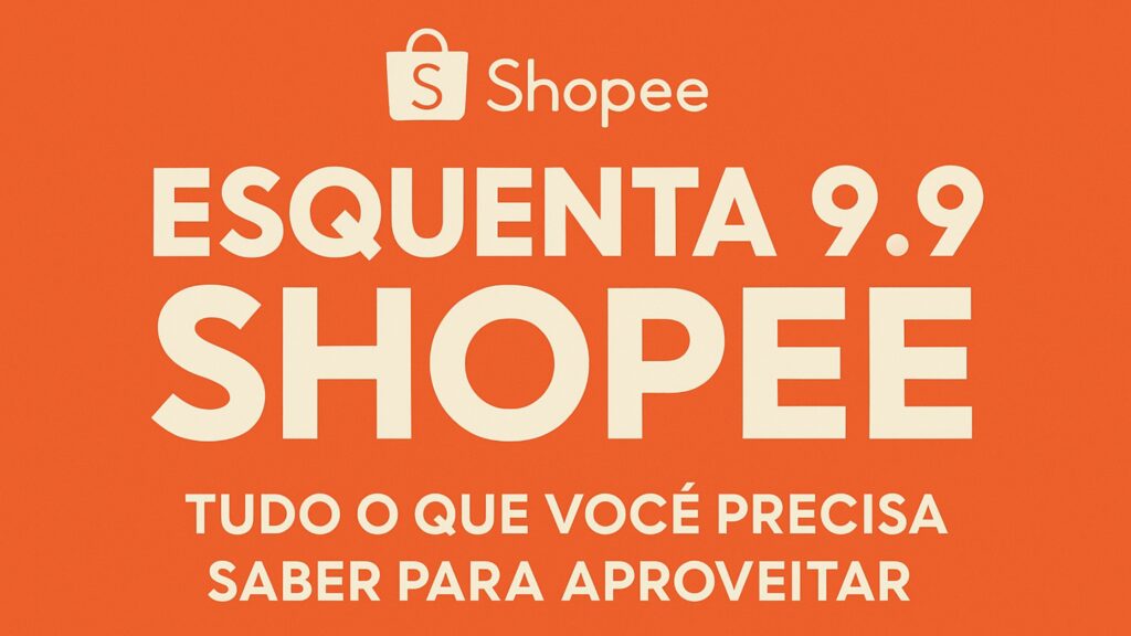 Esquenta 9.9 Shopee Guia Completo para Aproveitar as Melhores Ofertas