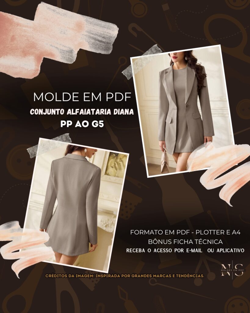 Molde em PDF - Conjunto Alfaiataria Diana (Conjunto Alfaiataria Estilo Social Blazer Alongado Acinturada Lapela Peak clássica Botão Único Mangas Longas Bolso Frontal + Vestido Tubinho Curto Gola Redonda Comprimento Mini)