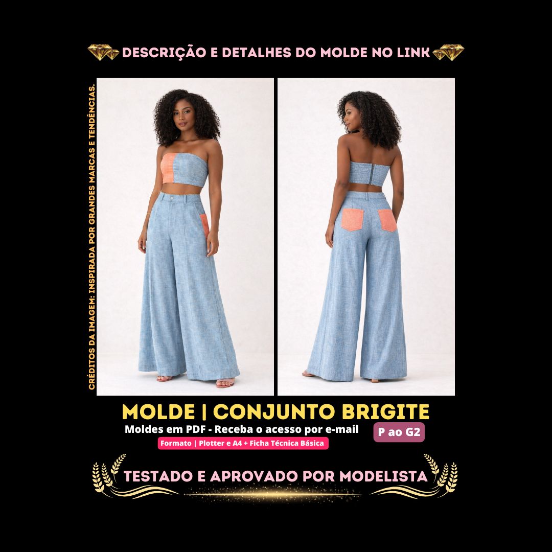 Molde em PDF - Conjunto Brigite (Conjunto Estilo Casual Top Tomara que Caia com Lastex nas Costas e Calça Pantalona de Cintura Alta com Bolsos Aplicados Contrastantes)