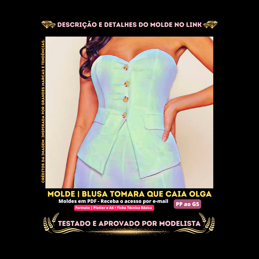 Molde em PDF - Blusa Tomara que Caia Olga (Blusa Estilo Casual Corselet Tomara que Caia com Recorte Peplum e Abotoamento Frontal)