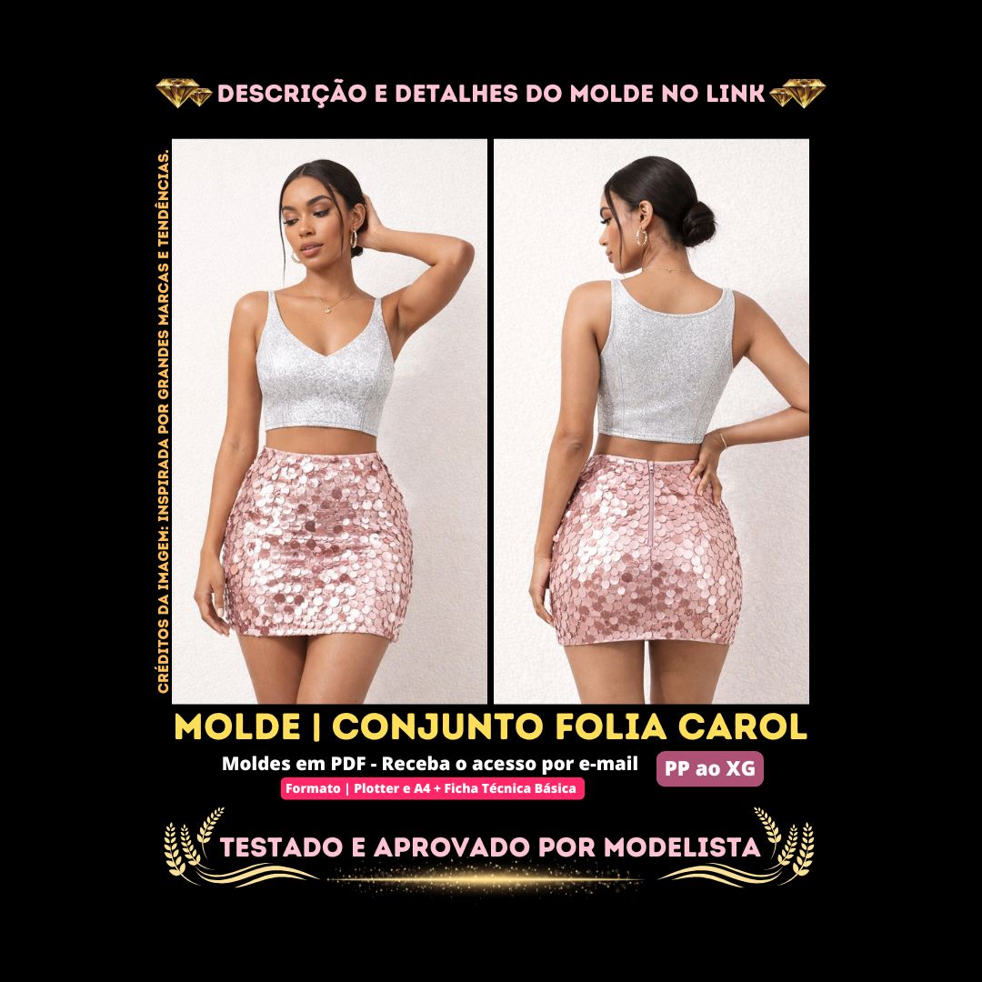 Molde em PDF - Conjunto Folia Carol (Conjunto Estilo Festa Top Cropped Decote em V e Saia Curta Justa de Cintura Alta com Aplicação de Paetês e Forro Interno)