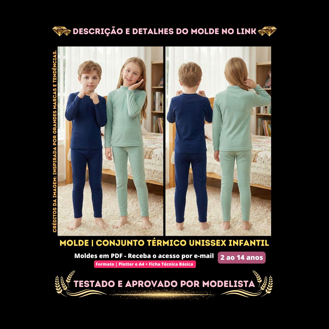 Molde em PDF - Conjunto Térmico Unissex Infantil (Conjunto Estilo SleepWear Térmico Blusa Segunda Pele de Manga Longa Gola Mock "Opcional" e Calça Slim Ajustada)