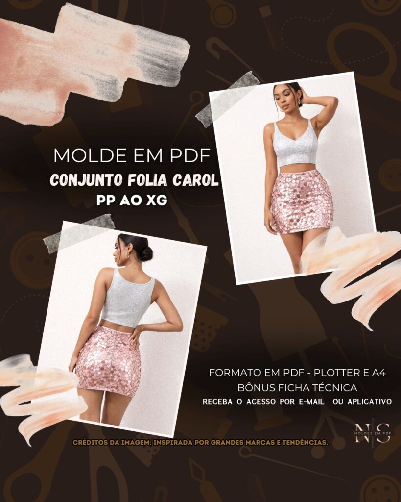 Molde em PDF - Conjunto Folia Carol (Conjunto Estilo Festa Top Cropped Decote em V e Saia Curta Justa de Cintura Alta com Aplicação de Paetês e Forro Interno)