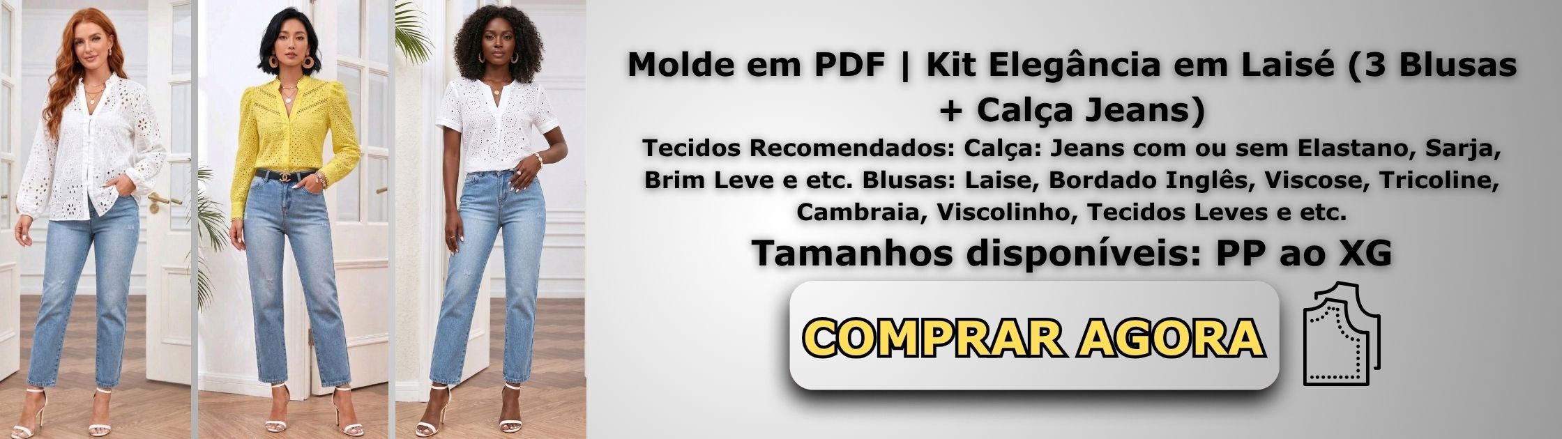 Molde em PDF Kit Elegância em Laisé (3 Blusas + Calça Jeans) Banner de Vendas