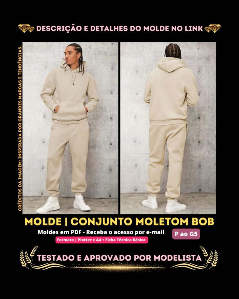 Molde em PDF - Conjunto Moletom Bob (Conjunto Estilo Casual Blusão Manga Comprida com Capuz Duplo Bolso Canguru Ombro Deslocado e Calça Jogger com Cós Elástico e Acabamento em Ribana)