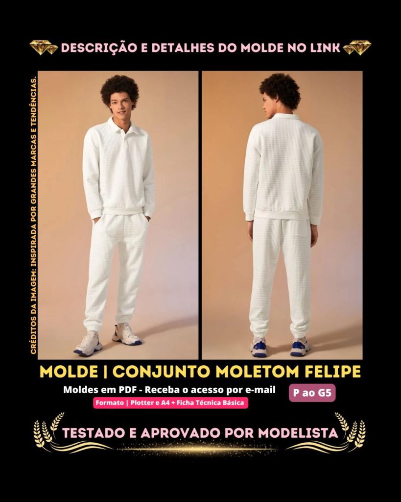 Molde em PDF - Conjunto Moletom Felipe (Conjunto Estilo Casual Blusão Gola Polo Manga Longa Punhos em Ribana/Canelado Barra Reta e Calça Jogger Slim Cintura com Elástico Bolsos laterais Punhos com Elástico ou Ribana)